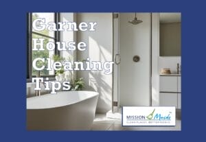 Garner House Cleaning Tips