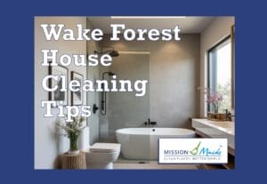 Wake Forest House Cleaning Tips