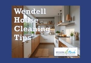 Wendell House Cleaning Tips